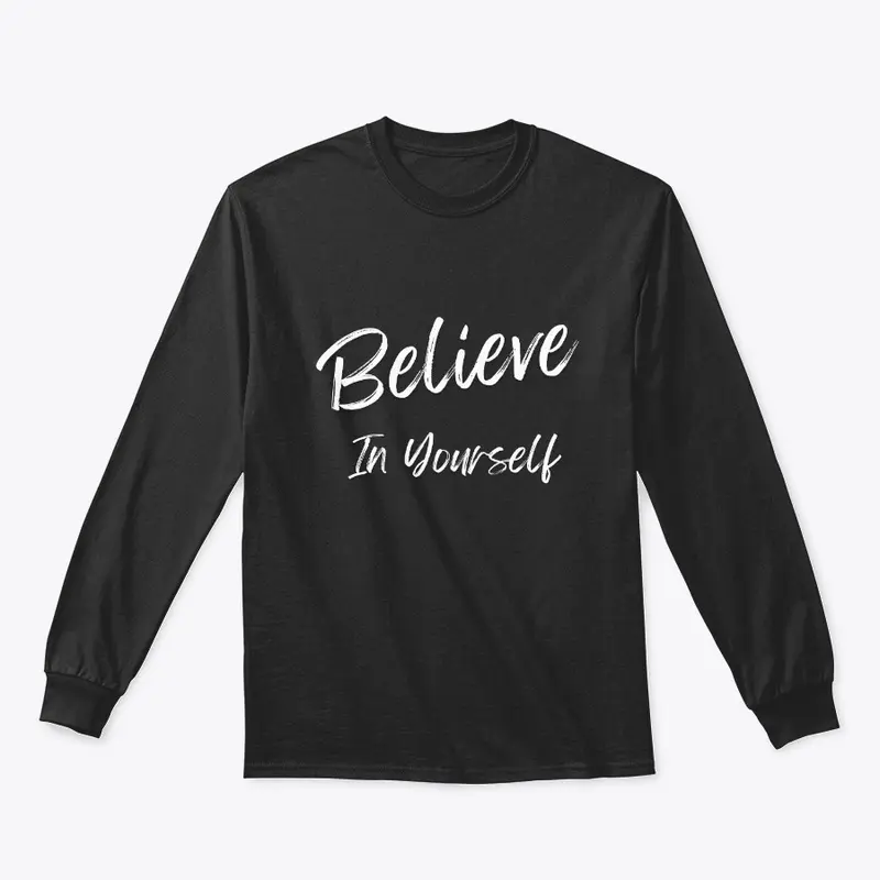 Believe In Yourself Motivational Shirts